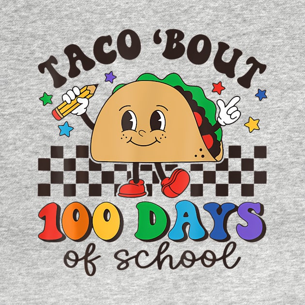 Taco Bout 100 Days Of School Retro Groovy for Teacher Kids by Aleem James